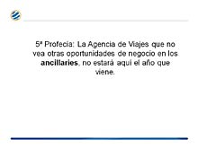 Digitalicemos, reinventemos, sepamos, aceptemos la multicanalidad y aumentemos los ancillaries