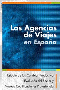 Las Agencias de Viajes en España: Estudio de los cambios productivos, evolución del sector y nuevas cualificaciones profesionales